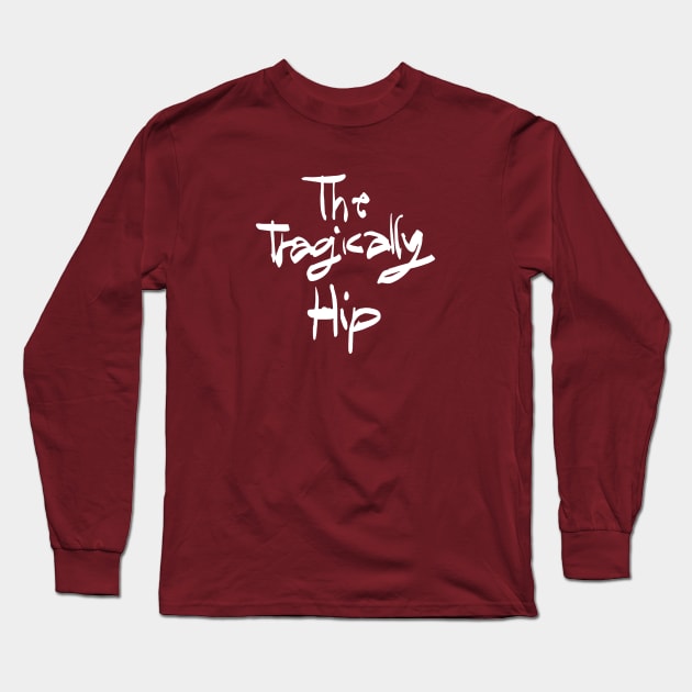 The Tragically Hip Long Sleeve T-Shirt by CS Designs